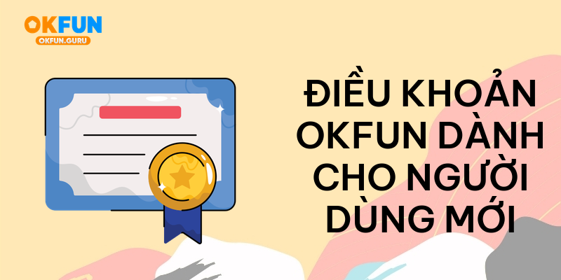 Điều khoản okfun dành cho người dùng mới