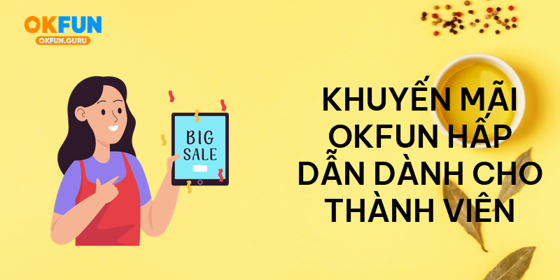 Khuyến mãi okfun hấp dẫn dành cho thành viên